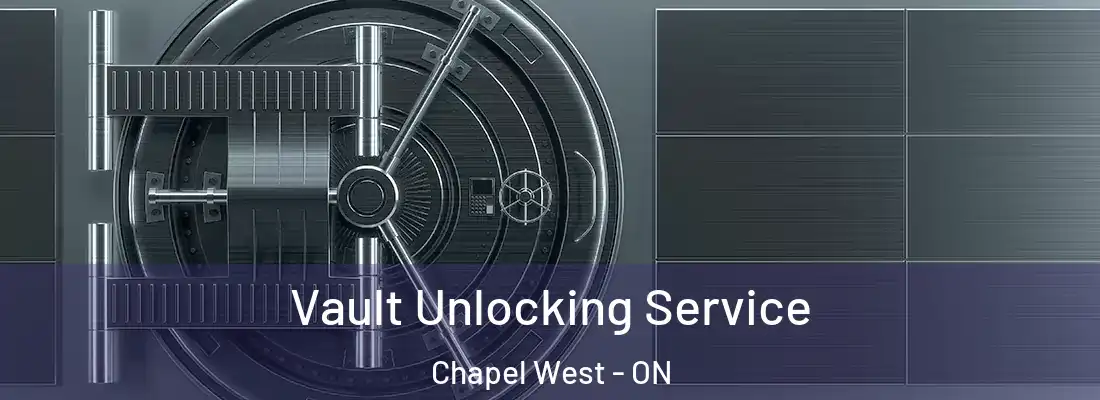  Vault Unlocking Service Chapel West - ON