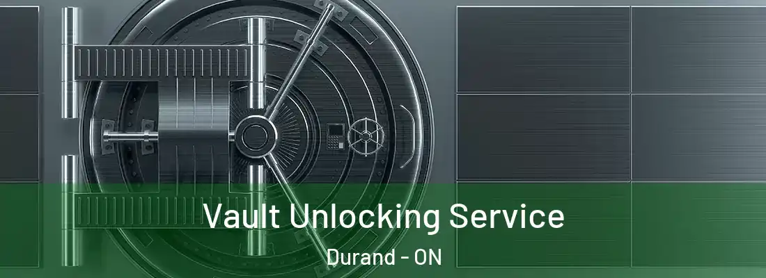  Vault Unlocking Service Durand - ON