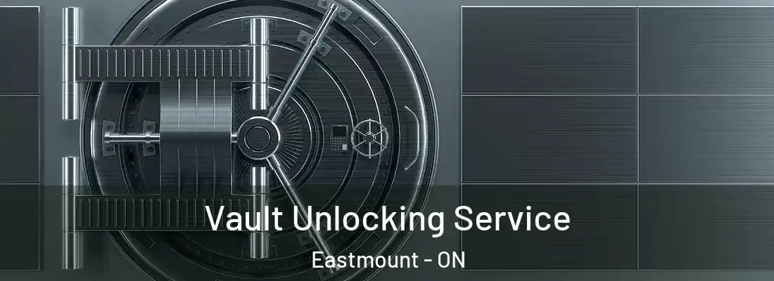  Vault Unlocking Service Eastmount - ON
