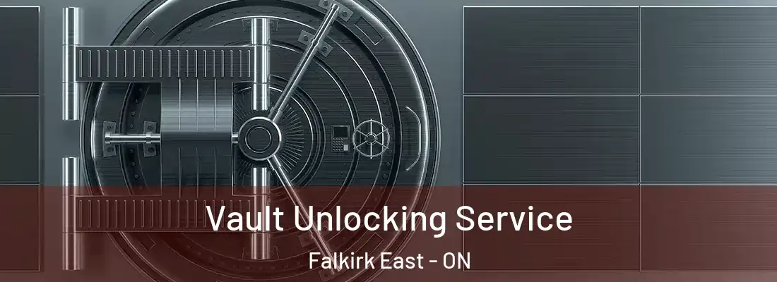  Vault Unlocking Service Falkirk East - ON