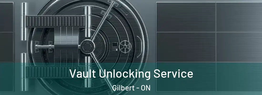  Vault Unlocking Service Gilbert - ON