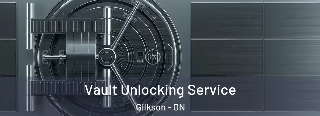  Vault Unlocking Service Gilkson - ON