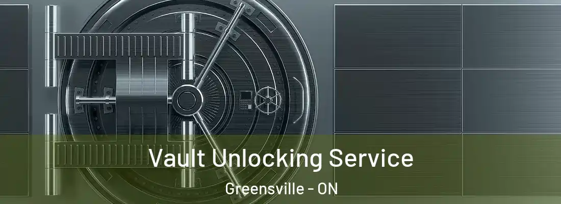  Vault Unlocking Service Greensville - ON
