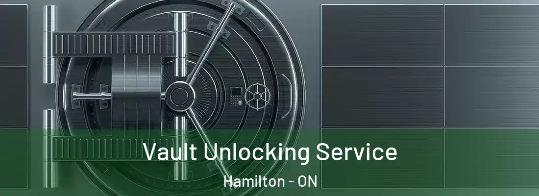  Vault Unlocking Service Hamilton - ON