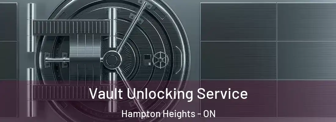  Vault Unlocking Service Hampton Heights - ON