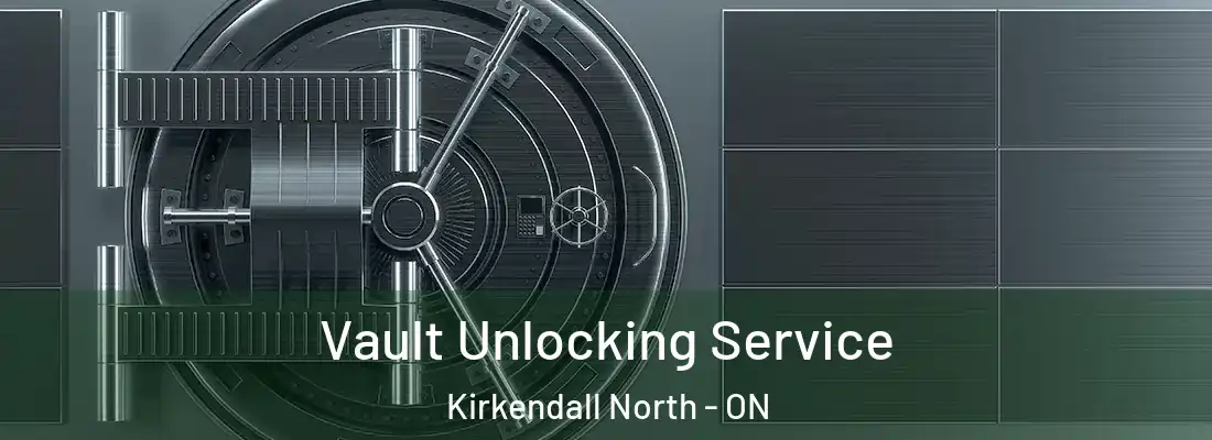  Vault Unlocking Service Kirkendall North - ON