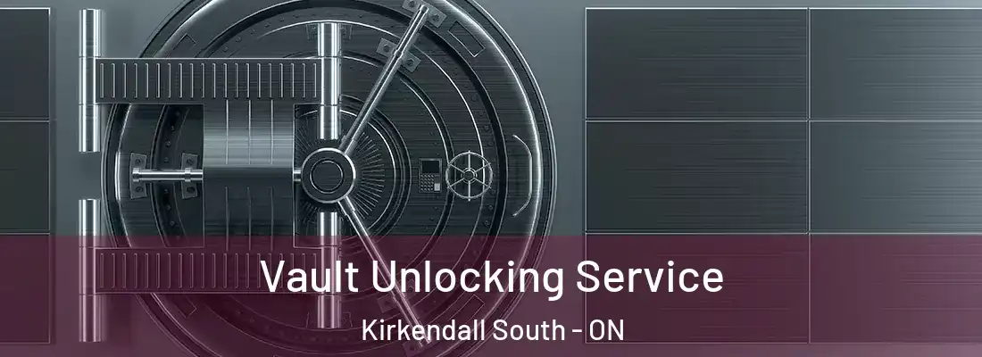  Vault Unlocking Service Kirkendall South - ON