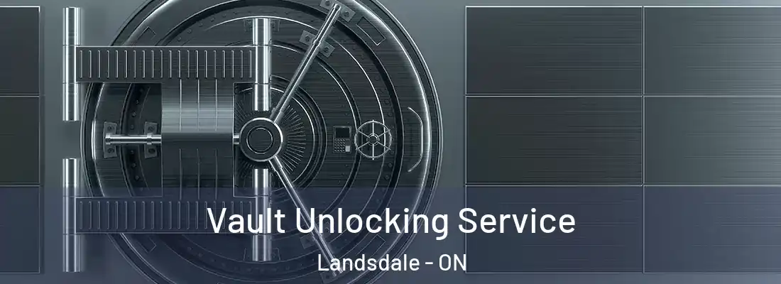  Vault Unlocking Service Landsdale - ON