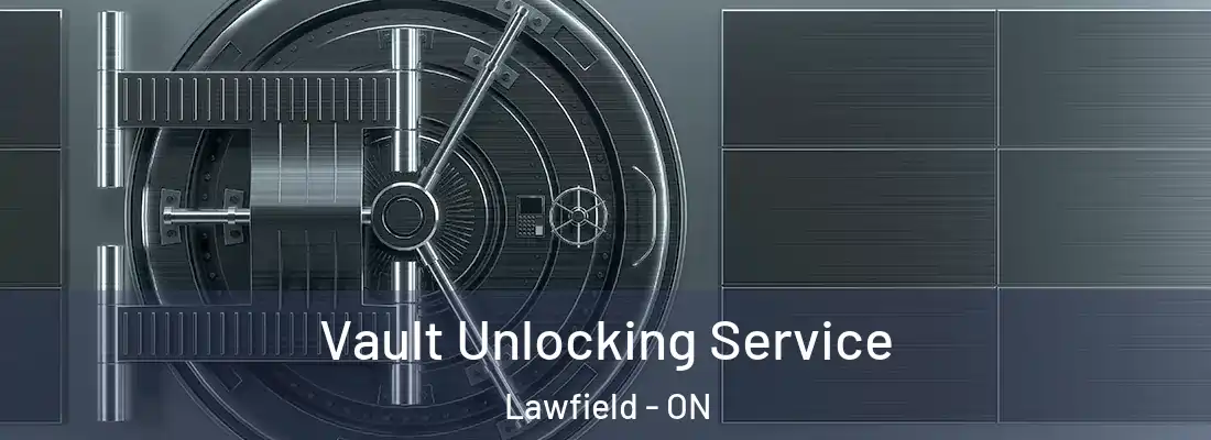 Vault Unlocking Service Lawfield - ON