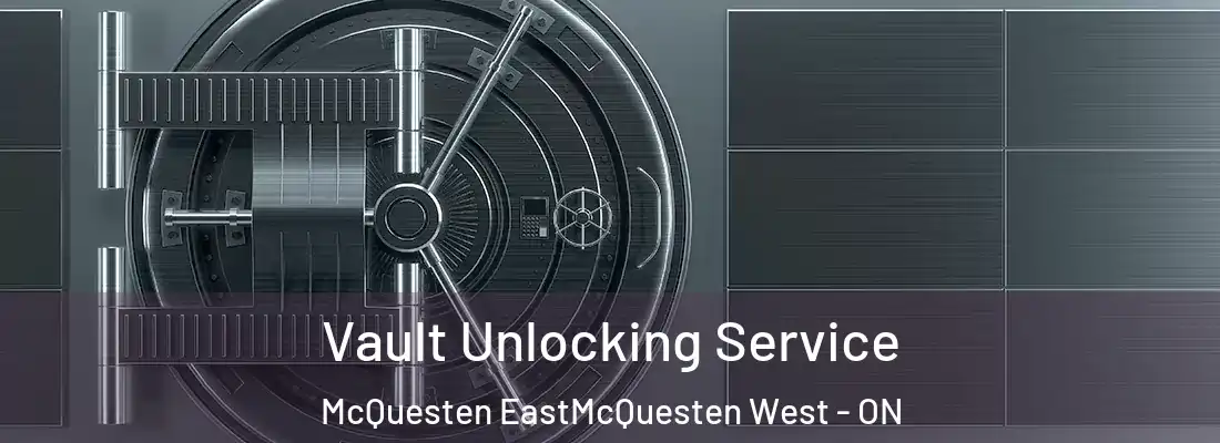  Vault Unlocking Service McQuesten EastMcQuesten West - ON