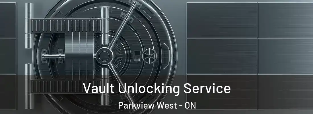  Vault Unlocking Service Parkview West - ON