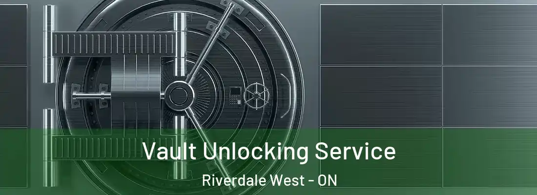  Vault Unlocking Service Riverdale West - ON