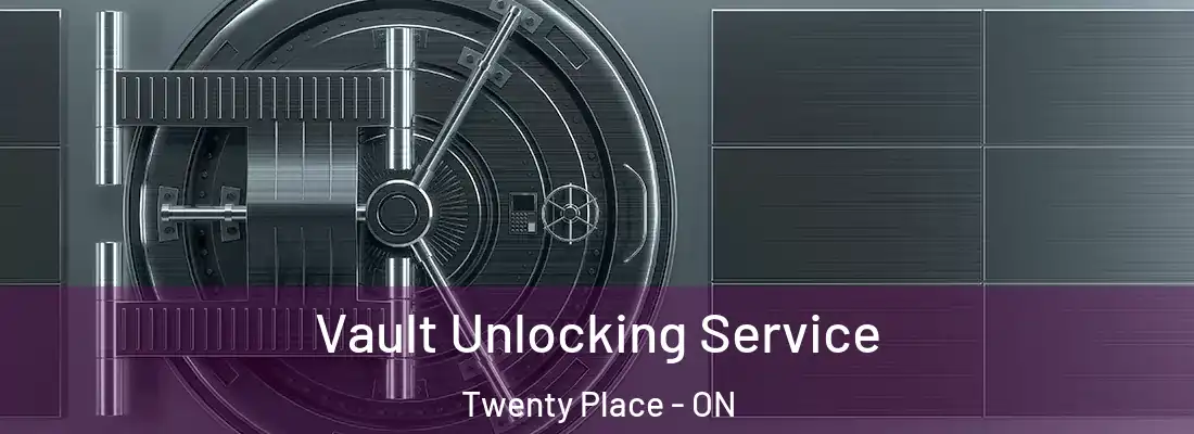  Vault Unlocking Service Twenty Place - ON