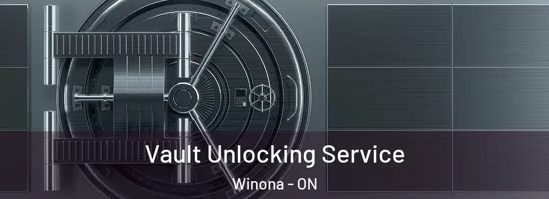  Vault Unlocking Service Winona - ON