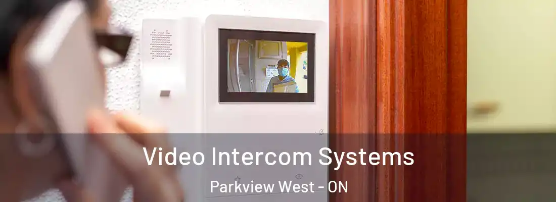  Video Intercom Systems Parkview West - ON